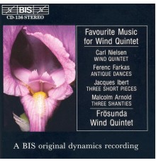 Carl Nielsen - Ferenc Farkas - Jacques Ibert - NIELSEN, C. / FARKAS / IBERT / ARNOLD: Music for  Wind Quintet
