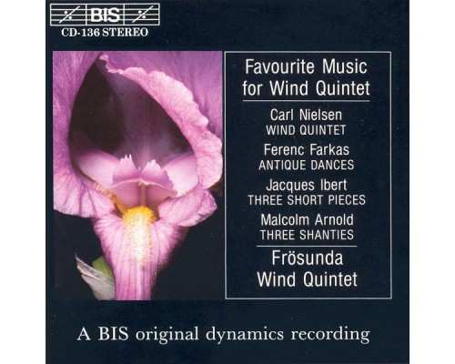 Carl Nielsen - Ferenc Farkas - Jacques Ibert - NIELSEN, C. / FARKAS / IBERT / ARNOLD: Music for  Wind Quintet