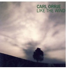 Carl Orrje - Like the Wind