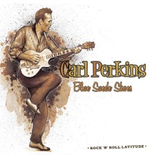 Carl Perkins - Blue Suede Shoes