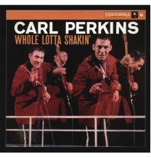 Carl Perkins - Whole Lotta Shakin'