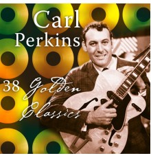 Carl Perkins - 38 Golden Classics