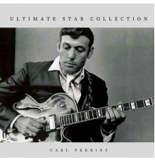 Carl Perkins - Ultimate Star Collection