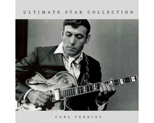 Carl Perkins - Ultimate Star Collection