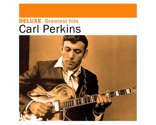 Carl Perkins - Deluxe: Greatest Hits