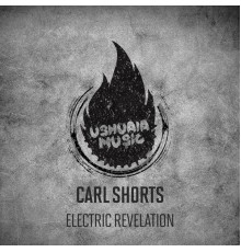 Carl Shorts - Electric Revelation