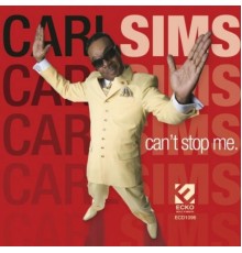 Carl Sims - Can't Stop Me