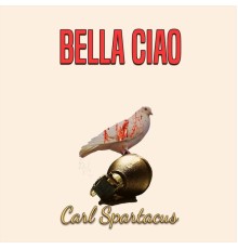 Carl Spartacus - Bella Ciao