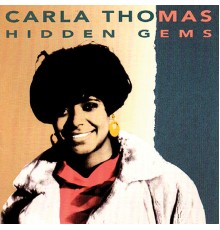 Carla Thomas - Hidden Gems