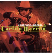 Carlinhos Brown - Carlinhos Brown E Carlito Marron