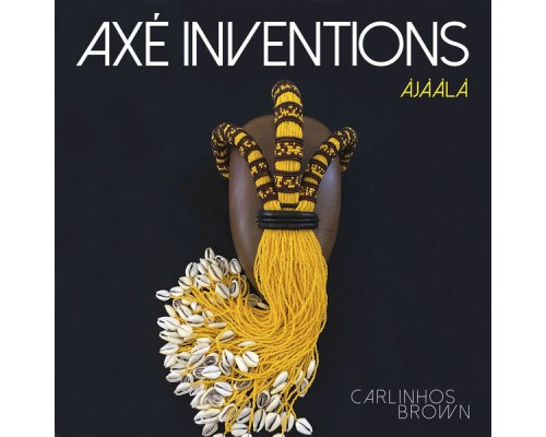 Carlinhos Brown - Axé Inventions  (Àjààlà)