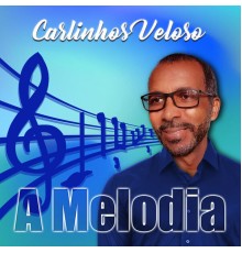 Carlinhos Veloso - A Melodia