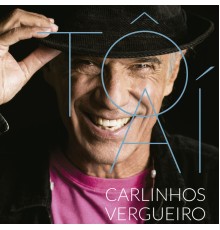 Carlinhos Vergueiro - Tô Aí