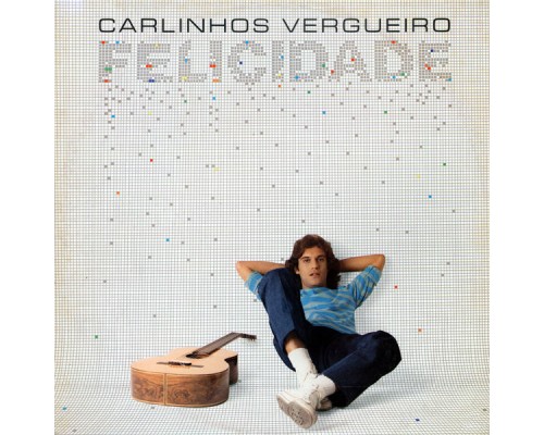 Carlinhos Vergueiro - Felicidade