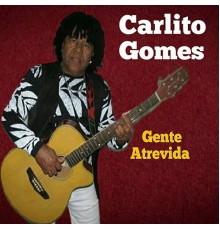 Carlito Gomes - Gente Atrevida