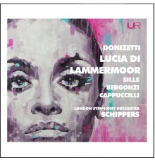 Carlo Bergonzi, Beverly Sills, London Symphony Orchestra, Thomas Schippers - Donizetti: Lucia di Lammermoor, A. 46