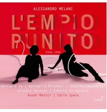 Carlo Ipata, Auser Musici, Raffaela Milanesi, Raffaele Pe - Melani: L'empio punito (Live)