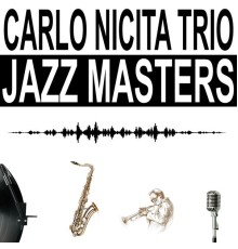 Carlo Nicita Trio - Jazz Masters