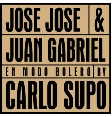 Carlo Supo - José José & Juan Gabriel En Modo Bolero  (En Vivo)