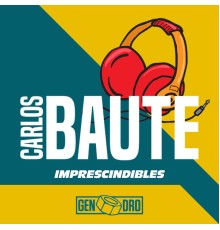 Carlos Baute - Imprescindibles