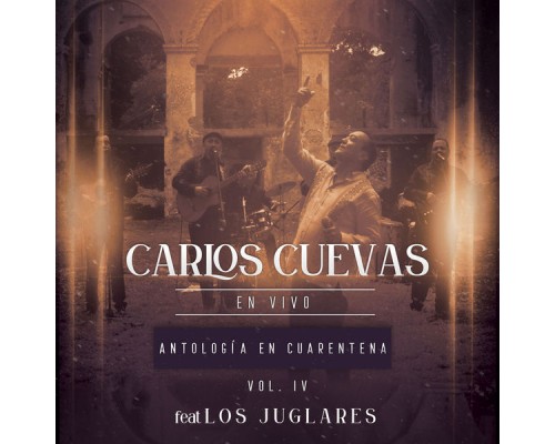 Carlos Cuevas  - Antología en Cuarentena, Vol. 4  (En Vivo)
