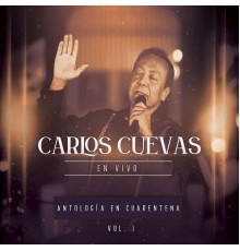 Carlos Cuevas  - Antología en Cuarentena, Vol. 1  (En Vivo)