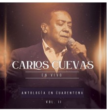 Carlos Cuevas  - Antología en Cuarentena, Vol. 2  (En Vivo)
