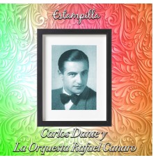Carlos Dante  & Orquesta Rafael Canaro - Estampilla (Remasterizado)