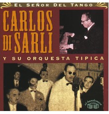 Carlos Di Sarli y su Orquesta Típica - El Señor del Tango 1941-1948