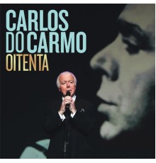 Carlos Do Carmo - Oitenta