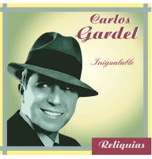 Carlos Gardel - Inigualable