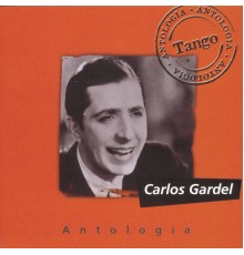 Carlos Gardel - Antologia Carlos Gardel