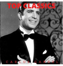 Carlos Gardel - Top Classics