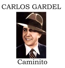 Carlos Gardel - Caminito