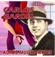 Carlos Gardel - Adiós Muchachos  (Remastered)