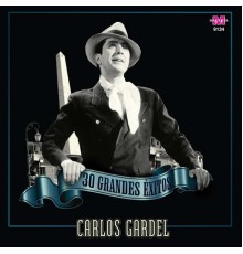 Carlos Gardel - 30 Grandes Exitos