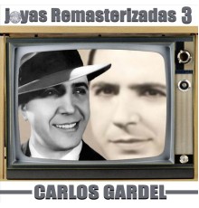 Carlos Gardel - Joyas Remasterizadas 3