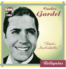 Carlos Gardel - Reliquias