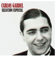 Carlos Gardel - Selección Especial  (Remastered)