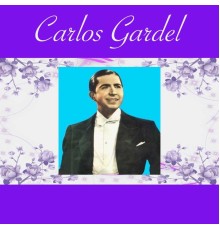 Carlos Gardel - Carlos Gardel