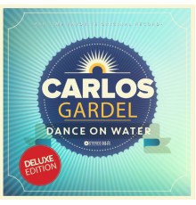 Carlos Gardel - Dance On Water