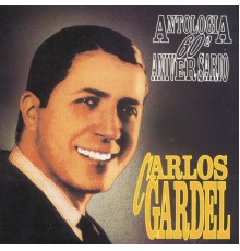 Carlos Gardel - Antologia 60 Aniversario