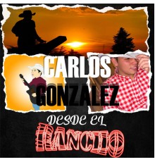 Carlos Gonzalez - Desde el Rancho