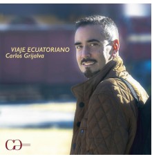 Carlos Grijalva - Viaje Ecuatoriano