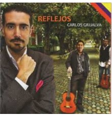 Carlos Grijalva - Reflejos