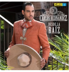 Carlos Hernandez - Desde la Raíz