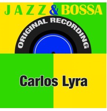 Carlos Lyra - Jazz & Bossa  (Original Recording)