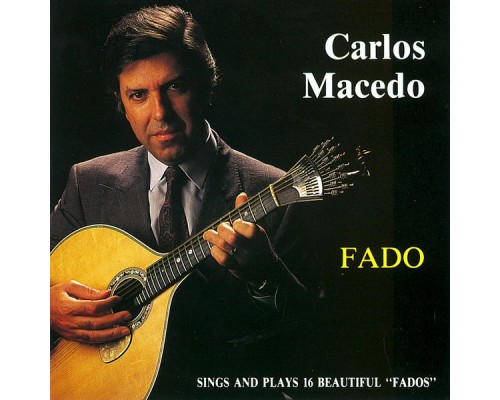 Carlos Macedo - Sings And Plays 16 Beautiful "Fados" Carlos Macedo - Sings And Plays 16 Beautiful "Fados"