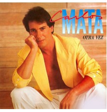 Carlos Mata - Otra Vez