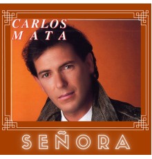 Carlos Mata - Señora